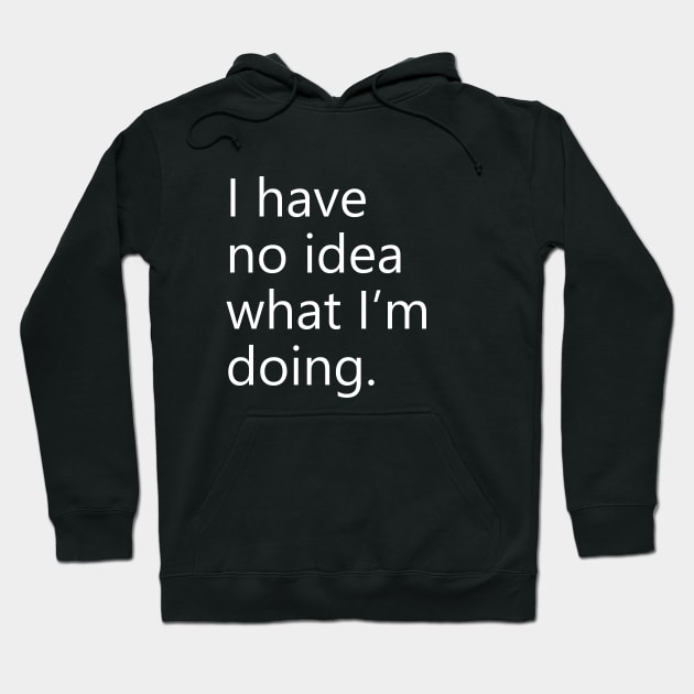 I have no idea what I'm doing. Hoodie by adel26